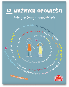 12 ważnych opowieści. Polscy autorzy o wartościach dla dzieci Oprawa Twarda
