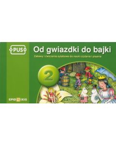 PUS Od gwiazdki do bajki 2. Zabawy i ćwiczenia sylabowe do nauki czytania i pisania