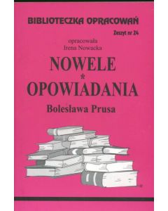 Biblioteczka Opracowań. Zeszyt nr 24. „Nowele, Opowiadania” Bolesława Prusa
