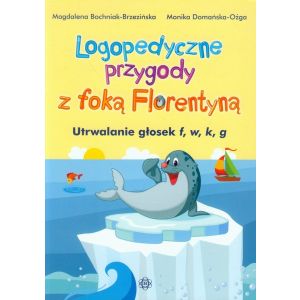 Logopedyczne przygody z foką Florentyną. Utrwalanie głosek f, w, k, g