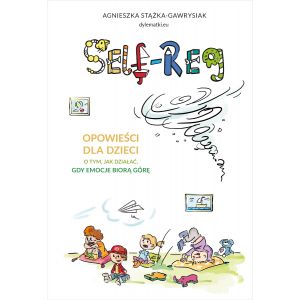 Self-regulation. Opowieści dla dzieci o tym, jak działać, gdy emocje biorą górę