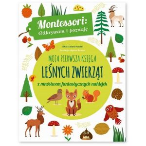 Montessori: Odkrywam i poznaję. Moja pierwsza księga leśnych zwierząt