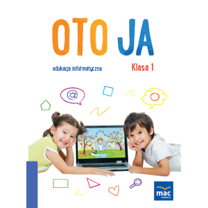 Oto Ja. Klasa 1. Edukacja informatyczna + płyta CD