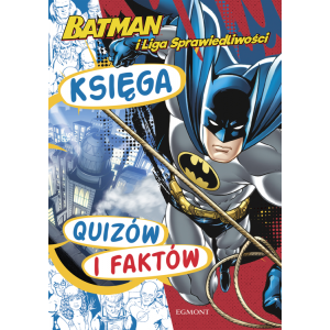 Batman i Liga Sprawiedliwości. Księga quizów i faktów