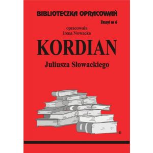 Biblioteczka Opracowań. Zeszyt nr 6. „Kordian” Juliusza Słowackiego